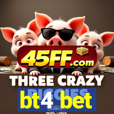 bt4 bet